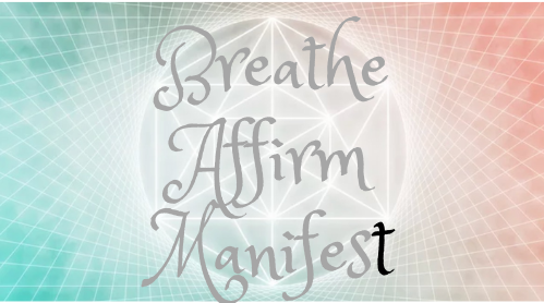 Breathe Affirm Manifest